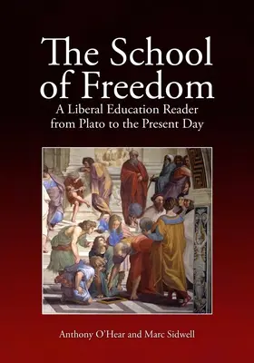 L'école de la liberté : Une lecture de l'éducation libérale de Platon à nos jours - The School of Freedom: A Liberal Education Reader from Plato to the Present Day