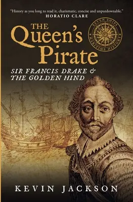 Le pirate de la reine : Sir Francis Drake et le Golden Hind - The Queen's Pirate: Sir Francis Drake and the Golden Hind