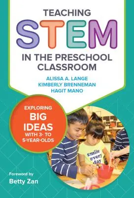 Teaching Stem in the Preschool Classroom : Explorer les grandes idées avec les enfants de 3 à 5 ans - Teaching Stem in the Preschool Classroom: Exploring Big Ideas with 3- To 5-Year-Olds