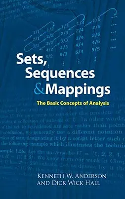 Ensembles, séquences et correspondances : Les concepts de base de l'analyse - Sets, Sequences and Mappings: The Basic Concepts of Analysis