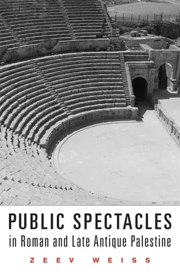 Spectacles publics dans la Palestine romaine et tardo-antique - Public Spectacles in Roman and Late Antique Palestine