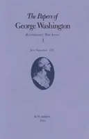 Documents de George Washington, 1 : juin-septembre 1775 - The Papers of George Washington, 1: June-September 1775