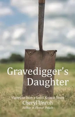 La fille du fossoyeur : Vignettes d'une petite ville du Kansas - Gravedigger's Daughter: Vignettes from a Small Kansas Town