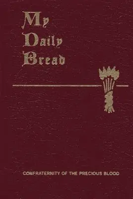 Mon pain quotidien : Un résumé de la vie spirituelle : Simplifié et arrangé pour la lecture, la réflexion et la prière quotidiennes - My Daily Bread: A Summary of the Spiritual Life: Simplified and Arranged for Daily Reading, Reflection and Prayer