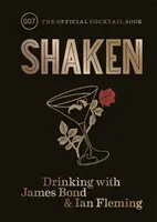 Shaken - Boire avec James Bond et Ian Fleming, le livre officiel des cocktails - Shaken - Drinking with James Bond and Ian Fleming, the official cocktail book