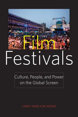 Festivals de cinéma : Culture, population et pouvoir sur l'écran mondial - Film Festivals: Culture, People, and Power on the Global Screen
