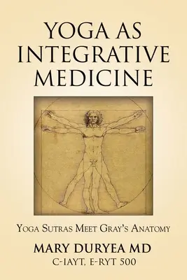 Le yoga en tant que médecine intégrative : Les Yoga Sutras rencontrent Gray's Anatomy - Yoga as Integrative Medicine: Yoga Sutras Meet Gray's Anatomy