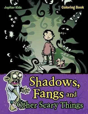 Les ombres, les crocs et d'autres choses effrayantes : livre à colorier - Shadows, Fangs and Other Scary Things Coloring Book
