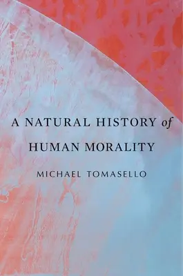 Une histoire naturelle de la moralité humaine - A Natural History of Human Morality