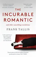 Romantique incurable - et autres révélations troublantes - Incurable Romantic - and Other Unsettling Revelations