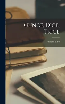 Once, Dice, Trice - Ounce, Dice, Trice