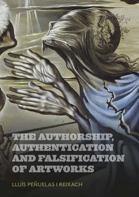 La paternité, l'authentification et la falsification des œuvres d'art - The Authorship, Authentication and Falsification of Artworks