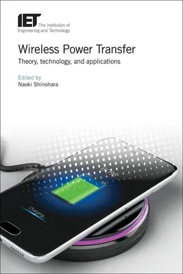 Transfert d'énergie sans fil : Théorie, technologie et applications - Wireless Power Transfer: Theory, Technology, and Applications