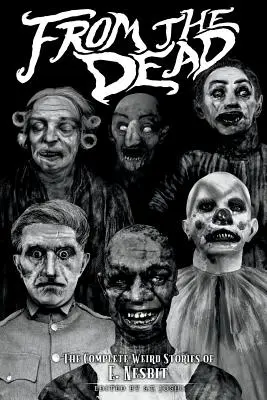 De la mort : l'intégrale des histoires étranges d'E. Nesbit - From the Dead: The Complete Weird Stories of E. Nesbit