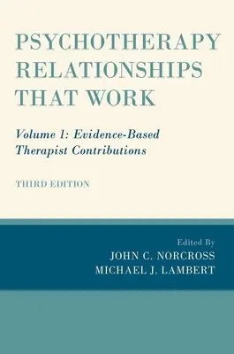 Des relations psychothérapeutiques qui fonctionnent : Volume 1 : Evidence-Based Therapist Contributions (en anglais) - Psychotherapy Relationships That Work: Volume 1: Evidence-Based Therapist Contributions