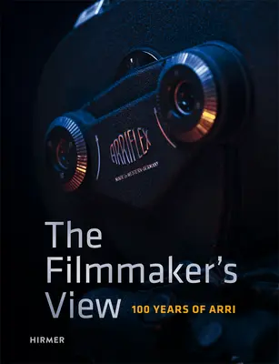 Le point de vue du cinéaste : 100 ans d'Arri - The Filmmaker's View: 100 Years of Arri