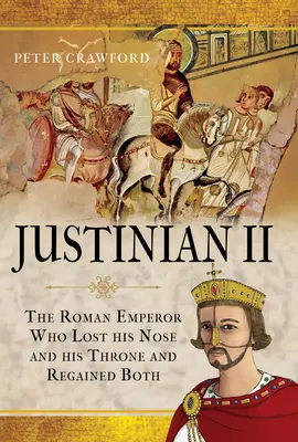 Justinien II : l'empereur romain qui perdit son nez et son trône et les retrouva tous les deux - Justinian II: The Roman Emperor Who Lost His Nose and His Throne and Regained Both