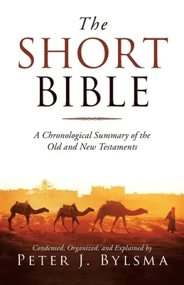 La Bible en bref : Un résumé chronologique de l'Ancien et du Nouveau Testament - The Short Bible: A Chronological Summary of the Old and New Testaments