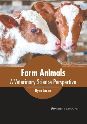 Animaux de ferme : Le point de vue de la science vétérinaire - Farm Animals: A Veterinary Science Perspective