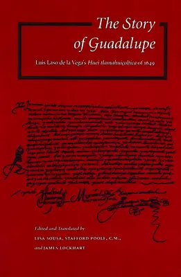 L'histoire de Guadalupe : Le Huei Tlamahuioltica de Luis Laso de la Vega de 1649 - The Story of Guadalupe: Luis Laso de la Vega's Huei Tlamahuioltica of 1649