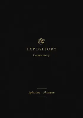 ESV Expository Commentary (Volume 11) : Ephésiens-Philémon - ESV Expository Commentary (Volume 11): Ephesians-Philemon