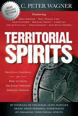 Les esprits territoriaux : Stratégies pratiques pour écraser l'ennemi par la guerre spirituelle - Territorial Spirits: Practical Strategies for How to Crush the Enemy Through Spiritual Warfare