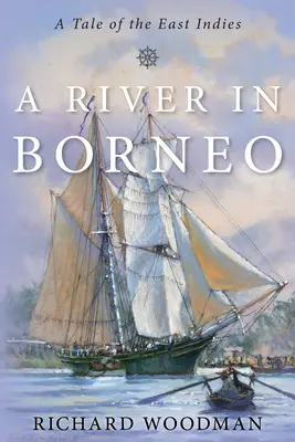 Une rivière à Bornéo : Un conte des Indes orientales - A River in Borneo: A Tale of the East Indies