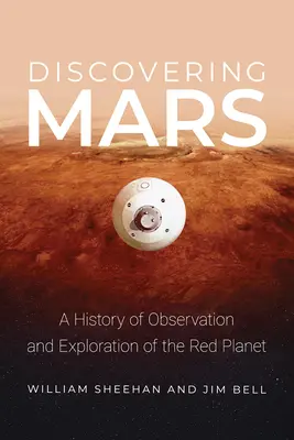 À la découverte de Mars : Une histoire de l'observation et de l'exploration de la planète rouge - Discovering Mars: A History of Observation and Exploration of the Red Planet