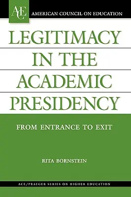 La légitimité de la présidence académique : De l'entrée à la sortie - Legitimacy in the Academic Presidency: From Entrance to Exit
