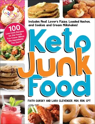 Keto Junk Food : 100 recettes à faible teneur en glucides pour les aliments dont vous avez envie, sans les ingrédients que vous ne voulez pas ! - Keto Junk Food: 100 Low-Carb Recipes for the Foods You Crave--Minus the Ingredients You Don't!