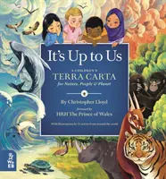 It's Up to Us - Une Terra Carta pour enfants pour la nature, les gens et la planète - It's Up to Us - A Children's Terra Carta for Nature, People and Planet