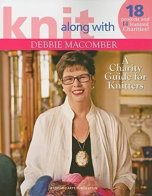 Tricoter avec Debbie Macomber : Un guide de bienfaisance pour les tricoteuses - Knit Along with Debbie Macomber: A Charity Guide for Knitters