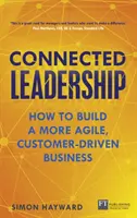 Connected Leadership - Comment construire une entreprise plus agile et plus orientée vers le client ? - Connected Leadership - How to build a more agile, customer-driven business