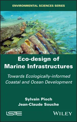 Éco-conception des infrastructures marines : Vers un développement des côtes et des océans respectueux de l'environnement - Eco-Design of Marine Infrastructures: Towards Ecologically-Informed Coastal and Ocean Development