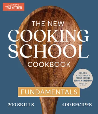 Le nouveau livre de cuisine de l'école de cuisine : Fundamentals - The New Cooking School Cookbook: Fundamentals