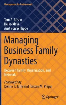 Gestion des dynasties familiales d'entreprises : Entre la famille, l'organisation et le réseau - Managing Business Family Dynasties: Between Family, Organisation, and the Network