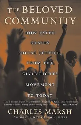 La communauté bien-aimée : Comment la foi façonne la justice sociale depuis le mouvement des droits civiques jusqu'à aujourd'hui - The Beloved Community: How Faith Shapes Social Justice from the Civil Rights Movement to Today