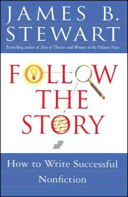 Suivez l'histoire : Comment écrire une non-fiction réussie - Follow the Story: How to Write Successful Nonfiction