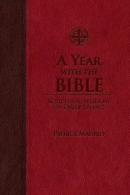 Une année avec la Bible : Sagesse scripturale pour la vie quotidienne - A Year with the Bible: Scriptural Wisdom for Daily Living