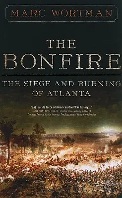 Le feu de joie : Le siège et l'incendie d'Atlanta - The Bonfire: The Siege and Burning of Atlanta