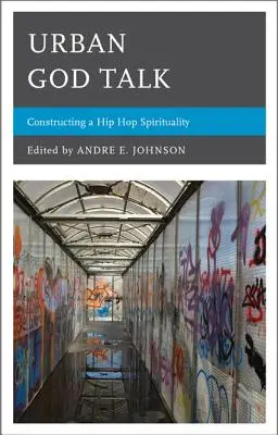 Urban God Talk : Construire une spiritualité hip-hop - Urban God Talk: Constructing a Hip Hop Spirituality