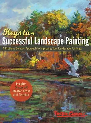 Les clés de la réussite en peinture de paysage de Foster Caddell : (nouvelle édition) - Foster Caddell's Keys to Successful Landscape Painting: (New Edition)