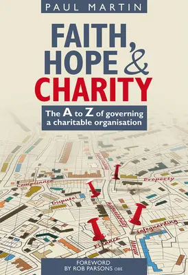 Foi, espoir et charité : La gouvernance d'une organisation caritative de A à Z - Faith Hope and Charity: The A to Z of Governing a Charitable Organisation