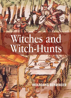 Sorcières et chasses aux sorcières : Une histoire mondiale - Witches and Witch-Hunts: A Global History