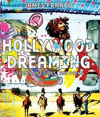 Hollywood Dreaming : Histoires, images et poèmes - Hollywood Dreaming: Stories, Pictures, and Poems