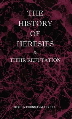 L'histoire des hérésies et leur réfutation - The History of Heresies and Their Refutation