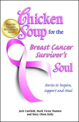 Soupe de poulet pour l'âme d'une survivante du cancer du sein : Histoires pour inspirer, soutenir et guérir - Chicken Soup for the Breast Cancer Survivor's Soul: Stories to Inspire, Support and Heal