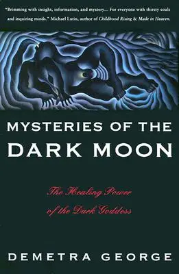 Les mystères de la lune noire : Le pouvoir de guérison de la déesse des ténèbres - Mysteries of the Dark Moon: The Healing Power of the Dark Goddess