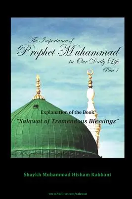 L'importance du Prophète Muhammad dans notre vie quotidienne, Partie 1 - The Importance of Prophet Muhammad in Our Daily Life, Part 1