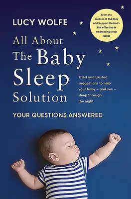 Tout sur la solution du sommeil de bébé : Les réponses à vos questions - All about the Baby Sleep Solution: Your Questions Answered